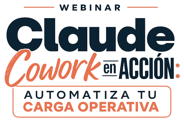 Webinar Claude Cowork en Acción: Automatiza tu Carga Operativa